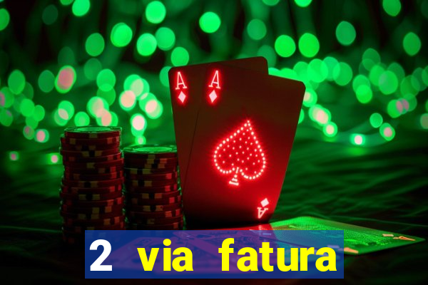 2 via fatura bradescard visa